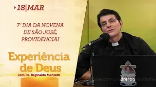 Experiência de Deus | 18-03-2019 |  7º Dia da Novena de São José, providenciai