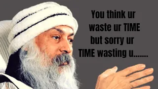 Are you killing time or is time killing you || meditation || oshotalks || osho #osho #motivation