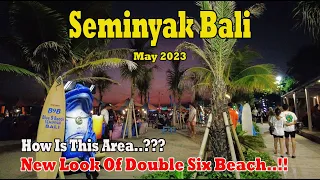 How Is This Area..?? New Look Of Double Six Beach..!! Seminyak Bali Situation 2023