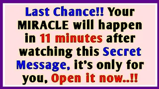 Last Chance!! Your MIRACLE will happen in 11 minutes after watching this Secret Message..