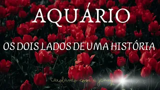 ♒ AQUÁRIO ❤️ OS DOIS LADOS DE UMA HISTÓRIA ❤️