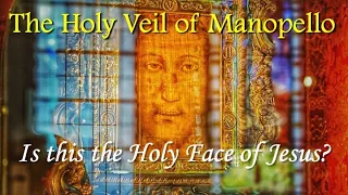 The Holy Veil of Manopello: Is this the face of Jesus?