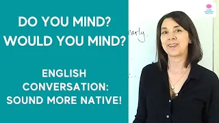 English CONVERSATION LESSON: How to use DO YOU MIND? WOULD YOU MIND?