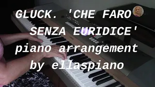 GLUCK  'CHE FARO SENZA EURIDICE' /from ORFEO ED EURIDICE / piano arrangement by ellaspiano