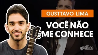 Você Não Me Conhece - Gusttavo Lima (aula de violão simplificada)