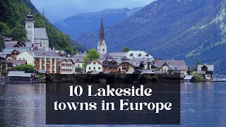 10 Most Beautiful Lakeside Towns & Villages In Europe #lakeside #lakesidetowns  #europetourism