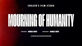 Mourning Of Humanity | Short Film