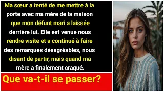 Ma belle-sœur m'a expulsée de la maison de mon défunt mari, mais sa grossièreté a énervé ma mère