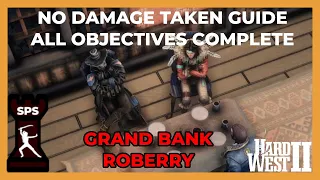 The Grand Bank Roberry -  6 Turns to Spare!  ALL OBJECTIVES COMPLETE NO DAMAGE TAKEN - Hard West 2