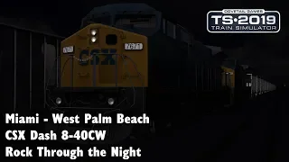 Train Simulator 2019: Miami - West Palm Beach - CSX Dash 8-40CW - Rock Through the Night