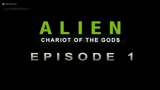 Alien: Chariot Of The Gods Episode 1