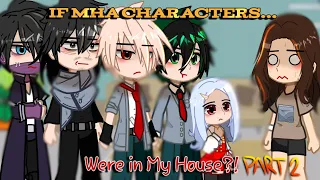 If MHA Characters were in My House?! | Ep. 1 - Part 2 || {Made by: Akira}