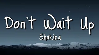 SHAKIRA - DONT WAIT UP (LYRICS)