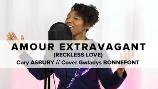 Amour extravagant (reckless love) - Cory Asbury // Cover Gwladys BONNEFONT