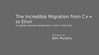 The Incredible Migration from C++ to Elixir for Embedded Systems