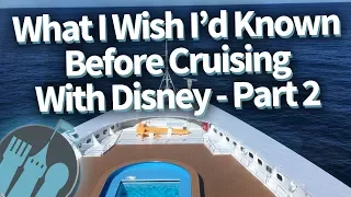What I Wish I'd Known Before Cruising With Disney: Part 2