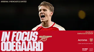 IN FOCUS | Martin Odegaard | Arsenal vs Newcastle United (4-1) | Premier League