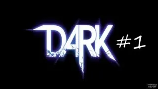 Прохождение: DARK #1 - Знакомство с игрой!