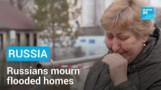 'Everything's lost': Russians mourn flooded homes • FRANCE 24 English