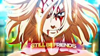 STILL BE FRIENDS - TOKYO REVENGERS EDIT/AMV 1080p