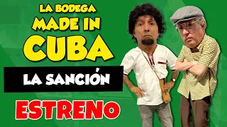 ESTRENO: La Sanción | La Bodega Made in Cuba