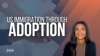 US Immigration Through Adoption: Intercountry Adoption 🇺🇸