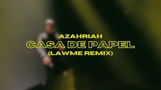 Azahriah - Casa de papel (lAwMe Remix)