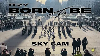 [KPOP IN PUBLIC | SKY CAM] ITZY(있지) "BORN TO BE" DANCE COVERㅣUK | PARADOX