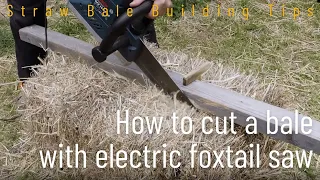 straw bale building tips: how to cut with electric foxtail saw