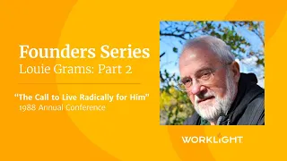 Founders Series - Louie Grams: Part 2 “The Call to Live Radically for Him” - 1988 Annual Conference