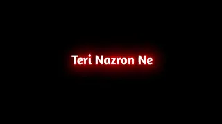 Teri Nazron Ne X Your Eyes Got My Heart Black Screen lyrics Whatsapp Status