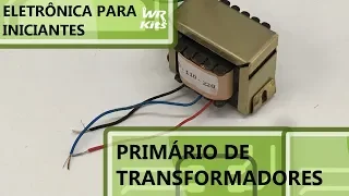 COMO MEDIR O PRIMÁRIO DE TRANSFORMADORES | Eletrônica para Iniciantes #128