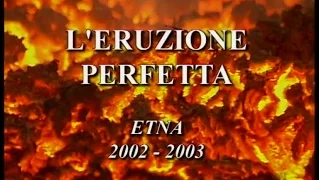 L'Eruzione Perfetta (Etna 2002-2003) ENG