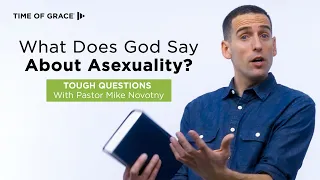 What Does God Say About Asexuality? Tough Questions With Pastor Mike