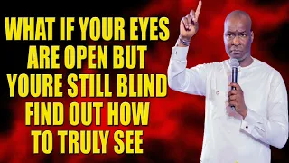 What If Your Eyes Are Open but Youre Still Blind Find Out How to Truly See  Apostle Joshua Selman