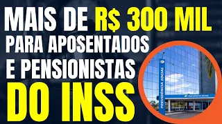 INSS: ENTENDA A REVISÃO DE APOSENTADORIA, QUE PODE RENDER MAIS DE R$ 300 MIL PARA APOSENTADOS