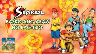 PASKO ANG ARAW NG PAG-IBIG - Siakol (Lyric Video) OPM, Christmas