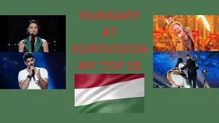 Hungary At Eurovision - My Top 19