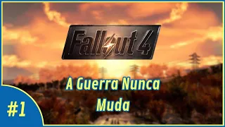 Fallout 4 - A Guerra Nunca Muda!! - #1