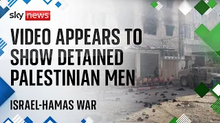 Video appears to show Israeli forces detaining and stripping Palestinians | Israel-Hamas war