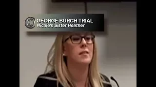 GEORGE BURCH TRIAL - 👭 Nicole's Sister Heather (2018)