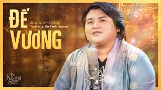 Đế Vương - Ôn Vĩnh Quang | The Khang Show