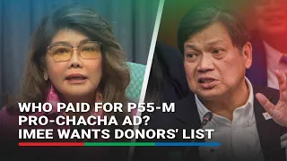 Who paid for P55-M pro-Chacha ad? Imee wants donors' list | ABS-CBN News
