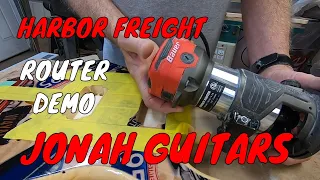 Bauer - Harbor Freight - router demo at JONAH GUITARS