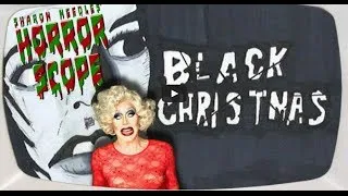 Sharon Needles' HELLiday Horrorscope - Black Christmas