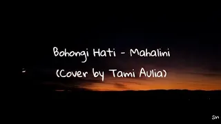 Lirik Lagu Bohongi Hati - Mahalini || Cover by Tami Aulia #lyrics #music #indo #cover