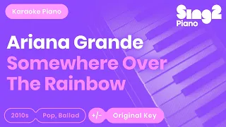 Ariana Grande - Somewhere Over The Rainbow (Karaoke Piano)