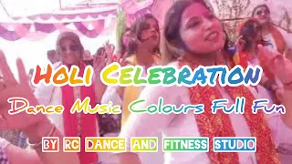 Holi Celebration | Full Video | By RC Dance And Fitness Studio