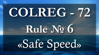 Rule № 6 - Safe speed / COLREG - 72
