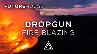 Dropgun - Fire Blazing